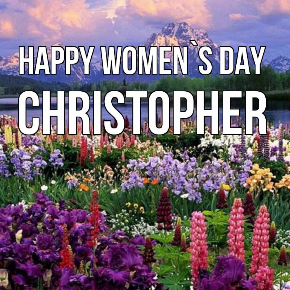 Greetings card с именем, Christopher happy women`s day международный женский день Greetings with text for free download 